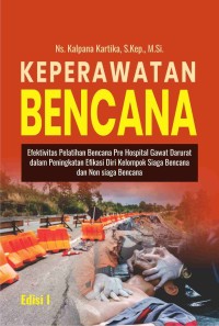 Keperawatan Bencana : Efektivitas Pelatihan Bencana Pre Hospital Gawat Darurat dalam Peningkatan Efikasi Diri Kelompok Siaga Bencana dan Non siaga Bencana