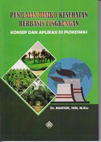 Penilaian Risiko Kesehatan Berbasis Lingkungan Konsep dan Aplikasi di Puskesmas