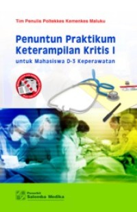 Penuntun Praktikum Keterampilan Kritis I Untuk Mahasiswa D-3 Keperawatan