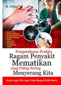 Pengetahuan Praktis Ragam Penyakit Mematikan Yang Paling Sering Menyerang Kita