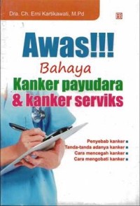 Awas Bahaya Kanker Payudara & Kanker Serviks