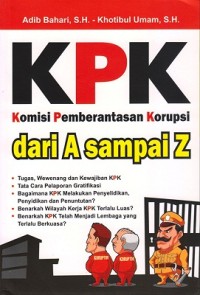 KPK Komisi Pemberantasan Korupsi Dari A Sampai Z