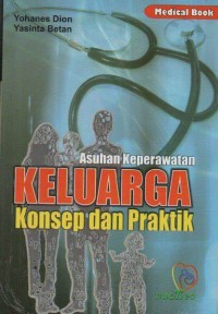 Asuhan Keperawatan Keluarga :konsep dan praktik