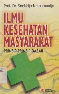 Ilmu Kesehatan Masyarakat : prinsip-prinsip dasar