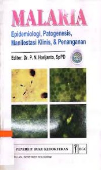 Malaria:  Epidemiologi, Patogenesis, Manifestasi Klinis & Penanganan