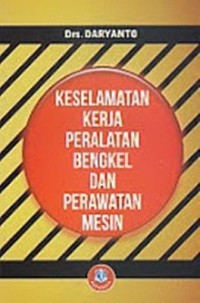 Keselamatan Kerja Peralatan Bengkel Dan Perawatan Mesin