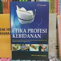 Etika Profesi  Kebidanan;dilengkapi hukum kesehatan dalam kebidanan sebuah pengantar