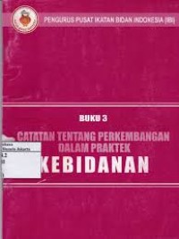 Catatan Tentang Perkembangan dalam Praktek Kebidanan.Buku.3