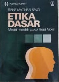 Etika Dasar Masalah-Masalah Pokok Filsafat Moral