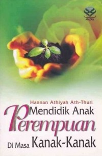 Mendidik Anak Perempuan Di Masa Kanak-kanak