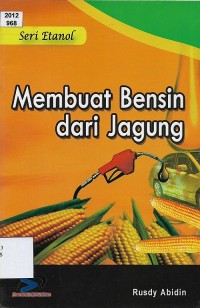 Membuat Bensin Dari Jagung