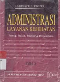 Administrasi Layanan Kesehatan Prinsif, Praktik, Struktur, & Penyampaian