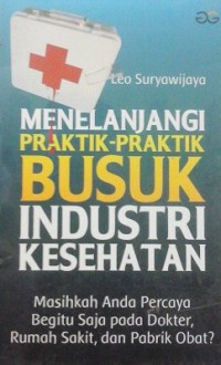 Menelanjangi Praktik-Praktik Busuk Industri Kesehatan