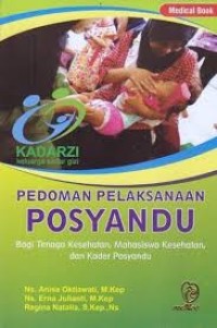 Pedoman Pelaksanaan Posyandu :Bagi Tenaga Kesehatan, Mahasiswa Kesehatan, dan Kader Posyandu