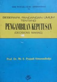 Beberapa Pandangan Umum Tentang Pengambilan Keputusan (Decisions Making)