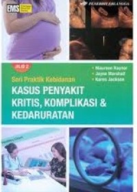 Seri  Praktik Kebidanan Kasus Penyakit Kritis, Komplikasi dan Kedaruratan Jilid 2